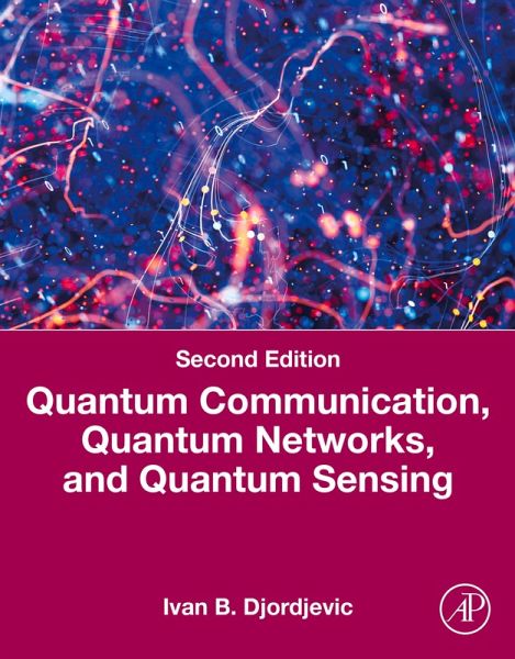 Quantum Communication, Quantum Networks, and Quantum Sensing (eBook, ePUB) Quantum Communication, Quantum Networks, and Quantum Sensing (eBook, ePUB)