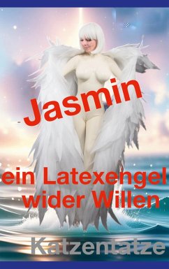 Jasmin - ein Latexengel wider Willen (eBook, ePUB)