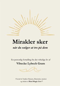 Mirakler sker når du vælger at tro på dem (eBook, ePUB) - Lybech Gram, Vibecke