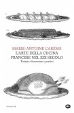 L'arte della cucina francese nel XIX secolo. Trattato elementare e pratico (eBook, ePUB) L'arte della cucina francese nel XIX secolo. Trattato elementare e pratico (eBook, ePUB)