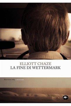 La fine di Wettermark (eBook, ePUB) - Chaze, Elliott