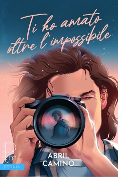 Ti ho amato oltre l'impossibile (eBook, ePUB) - Camino, Abril