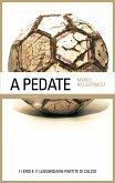 A pedate - 11 eroi e 11 leggendarie partite di calcio (eBook, ePUB)