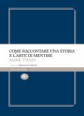 Come raccontare una storia e l'arte di mentire (eBook, ePUB) Come raccontare una storia e l'arte di mentire (eBook, ePUB)