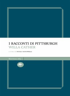 I racconti di Pittsburgh (eBook, ePUB) - Cather, Willa Sibert