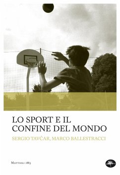 Lo sport e il confine del mondo (eBook, ePUB) - Ballestracci, Marco; Tavcar, Sergio