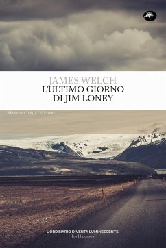 L'ultimo giorno di Jim Loney (eBook, ePUB) - Welch, James