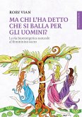Ma chi l'ha detto che si balla per gli uomini? (eBook, ePUB)