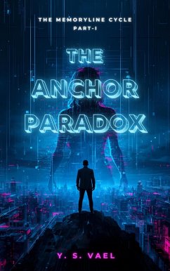 The Anchor Paradox (The Memoryline Cycle, #1) (eBook, ePUB) - Vael, Y. S. The Anchor Paradox (The Memoryline Cycle, #1) (eBook, ePUB) - Vael, Y. S.