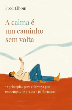 A calma é um caminho sem volta (eBook, ePUB) - Elboni, Fred