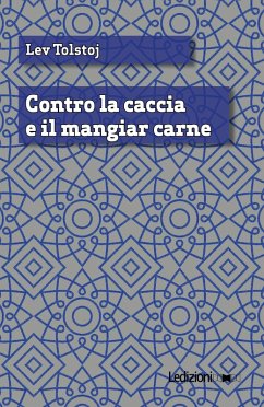 Contro la caccia e il mangiar carne (eBook, ePUB) - Tolstoj, Lev