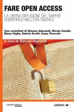 Fare Open Access (eBook, ePUB) - Aliprandi, Simone; Cavalli, Nicola; Giglia, Elena; Scotti, Valeria; Truccolo, Ivana