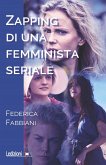 Zapping di una femminista seriale (eBook, ePUB)