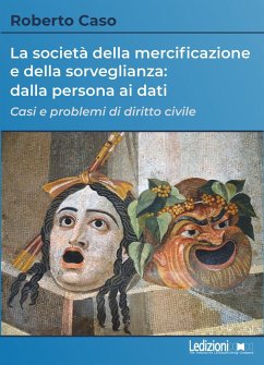 La società della mercificazione e della sorveglianza: dalla persona ai dati (eBook, ePUB) - Caso, Roberto