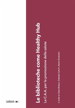 Le biblioteche come Healthy Hub (eBook, ePUB) - Borali, Sara; Caputi, Simone; Giuriato, Anita