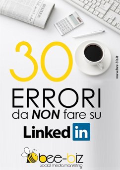 30 errori da NON fare su LinkedIn Bee Social. Bee Professional (eBook, ePUB) - Bonanomi, Gianluigi; Sangalli, Michela