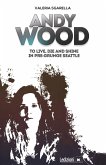 Andy Wood. To live, die and shine in pre-grunge Seattle (eBook, ePUB)