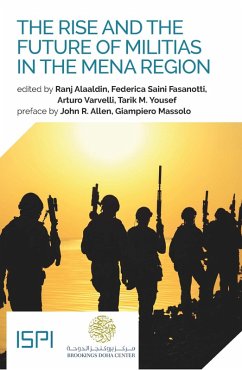 The Rise and the Future of Militias in the MENA Region (eBook, ePUB) - Alaaldin, Ranj; Saini Fasanotti, Federica; Yousef, Tarik M.; Varvelli, Arturo
