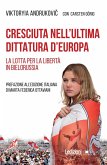Cresciuta nell'ultima dittatura d'Europa (eBook, ePUB)