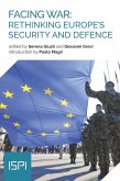 Facing War: Rethinking Europe's Security and Defence (eBook, ePUB)