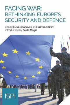 Facing War: Rethinking Europe's Security and Defence (eBook, ePUB) - Giusti, Serena; Grevi, Giovanni