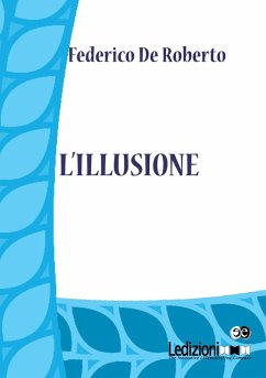 L'illusione (eBook, ePUB) - De Roberto, Federico