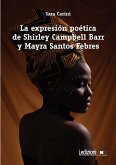 La expresión poética de Shirley Campbell Barr y Mayra Santos Febres (eBook, ePUB)