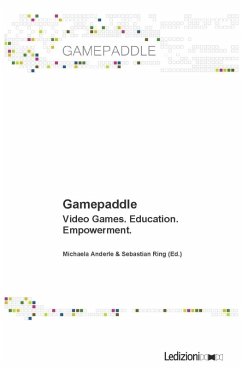 Gamepaddle. Video Games, Education, Empowerment. (eBook, ePUB) - Anderle, Michaela; Ring, Sebastian