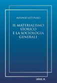 Il materialismo storico e la sociologia generale (eBook, ePUB) Il materialismo storico e la sociologia generale (eBook, ePUB)