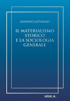 Il materialismo storico e la sociologia generale (eBook, ePUB) - Asturaro, Alfonso
