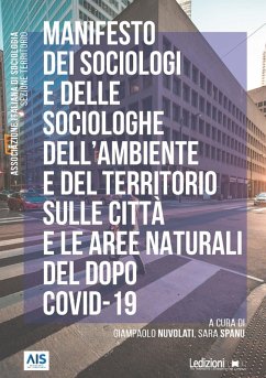 Manifesto dei sociologi e delle sociologhe dell'ambiente e del territorio sulle città e le aree naturali del dopo Covid-19 (eBook, ePUB) - Nuvolati, Giampaolo; Spanu, Sara