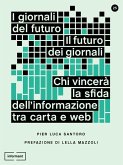 I giornali del futuro, il futuro dei giornali (eBook, ePUB) I giornali del futuro, il futuro dei giornali (eBook, ePUB)