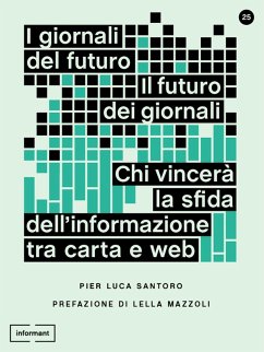 I giornali del futuro, il futuro dei giornali (eBook, ePUB) - Santoro, Pier Luca