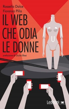 Il Web che odia le donne (eBook, ePUB) - Pilla, Fiorenzo; Dolce, Rossella