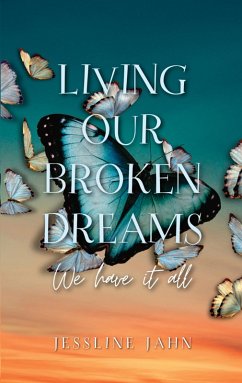 Living our broken dreams (eBook, ePUB) - Jahn, Jessline