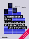Motorizzazione Blues. La vera storia di un sopravvissuto alla Burocrazia (eBook, ePUB)