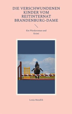 Die verschwundenen Kinder vom Reitinternat Brandenburg-Dame (eBook, ePUB) - Mandlik, Lonja