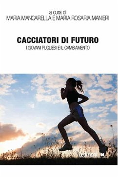 Cacciatori di futuro. I giovani pugliesi e il cambiamento (eBook, ePUB) - Mancarella, Maria; Manieri, Maria Rosaria