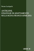 Antigoni. Strategie di adattamento sulla scena franco-africana (eBook, ePUB)