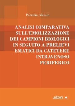 Analisi comparativa sull'emolizzazione dei campioni biologici in seguito a prelievi ematici da catetere intravenoso periferico (eBook, ePUB) - Alessio, Patrizia