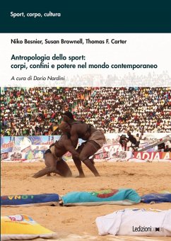 Antropologia dello sport: corpi, confini e potere nel mondo contemporaneo (eBook, ePUB) - Besnier, Niko; Brownell, Susan; Carter, Thomas F.