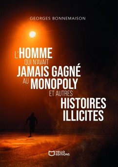 L'homme qui n'avait jamais gagné au Monopoly et autres histoires illicites (eBook, ePUB) - Bonnemaison, Georges