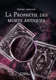 La Prophétie des morts antiques - Tome II (eBook, ePUB)