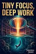 Tiny Focus, Deep Work (eBook, ePUB) - Bild 1
