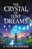 The Crystal of Lost Dreams (eBook, ePUB) The Crystal of Lost Dreams (eBook, ePUB)