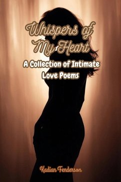 Cover Whispers of My Heart: A Collection of Intimate Love Poems (eBook, ePUB)