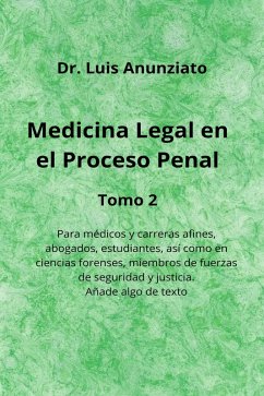 Medicina Legal en el Proceso Penal (2, #2) (eBook, ePUB) - Anunziato, Luis Medicina Legal en el Proceso Penal (2, #2) (eBook, ePUB) - Anunziato, Luis