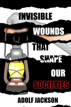 Cover Invisble Wounds That Shape our Societies (eBook, ePUB)