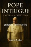 Shadows in the Sistine (Pope intrigue: A Vatican Mystery Saga, #1) (eBook, ePUB) Shadows in the Sistine (Pope intrigue: A Vatican Mystery Saga, #1) (eBook, ePUB)