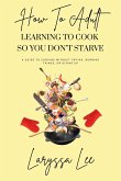 How To Adult: Learning To Cook So You Don't Starve (The Essentials of Independence, #1) (eBook, ePUB)